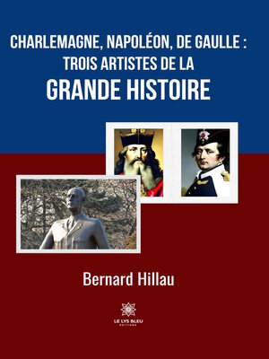 cover image of Charlemagne, Napoléon, de Gaulle